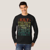 Scots Saying Kilt Because God Knows Who To Be Prou T-shirt (Voorkant volledig)