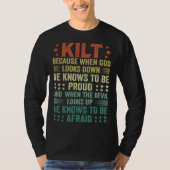 Scots Saying Kilt Because God Knows Who To Be Prou T-shirt (Voorkant)