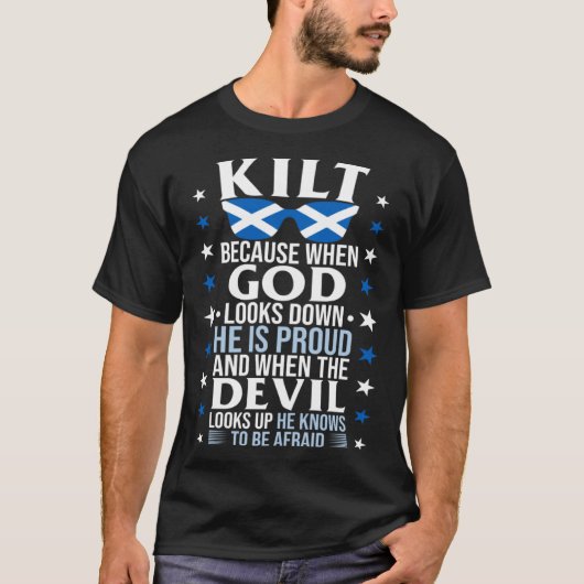Scots Saying Kilt Because God Knows Who To Be Prou T-shirt (Voorkant)