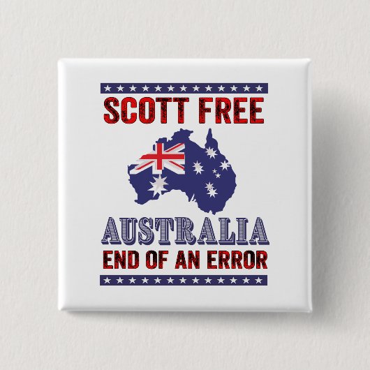 Scott Free - Australië Einde van een fout Vierkante Button 5,1 Cm (Voorkant)