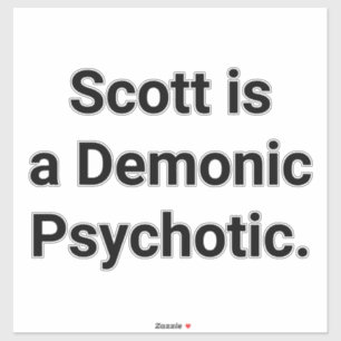 Scott is een demonische psychotische Hankamer Artj Sticker