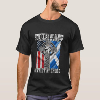 Scottish by Blood American by Birth Patriot by Cho T-shirt
