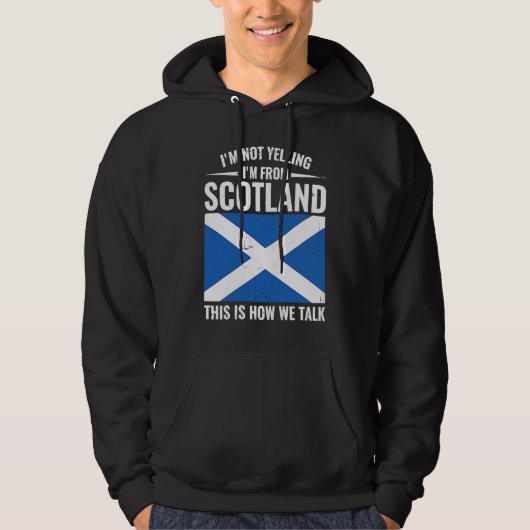 Scottish  I'm Not Yelling I'm From Scotland Hoodie (Voorkant)