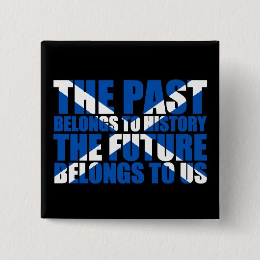 Scottish Independence: De toekomst is van ons, Vierkante Button 5,1 Cm (Voorkant)