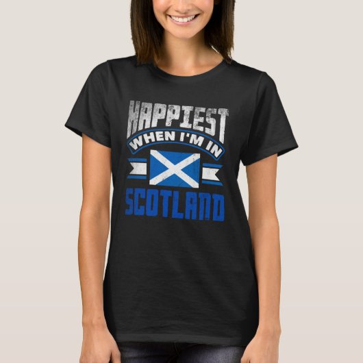 Scottish Scotland Scottish Flag Happiest When Im I T-shirt (Voorkant)