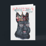 Scottish Terrier Queen voor een Dag Funny Birthday Kaart<br><div class="desc">Heb je ooit een Schots gezien die er zo schattig uitziet als deze eenzame versie? Koningin voor een Dag is de wens van de persoon die van Schotse Terriers houdt en een verjaardag heeft.</div>