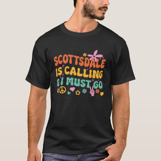 Scottsdale Is Calling And I Must Go T-shirt (Voorkant)