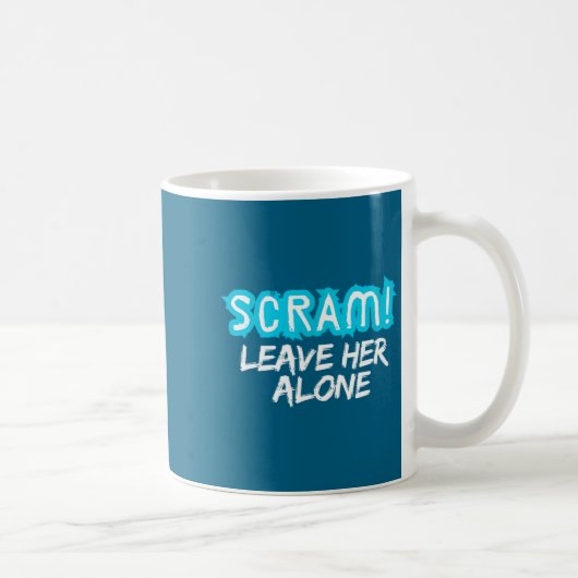 Scram! Leave Her Alone Funny Quote Koffiemok (Rechts)