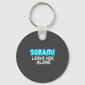 Scram! Leave Her Alone Funny Quote  Sleutelhanger (Voorkant)