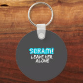 Scram! Leave Her Alone Funny Quote Sleutelhanger (Voorkant)