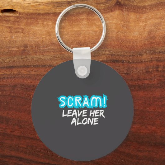 Scram! Leave Her Alone Funny Quote  Sleutelhanger (Voorkant)