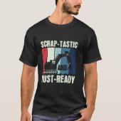 Scrap-Tastic & Rust-Ready - Schroothoop Junkyard S T-shirt (Voorkant)