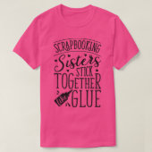 Scrapbook Scrapbooking Sisters Stick T-shirt (Design voorkant)