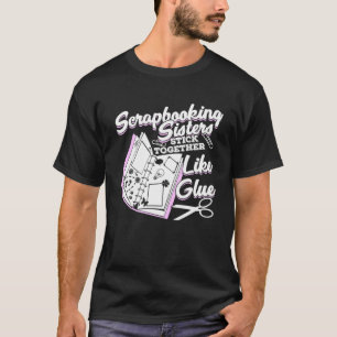 Scrapbooker Sister Scrapbook Scrapbooker Gift T-shirt