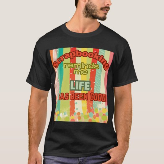Scrapbooking herinnert me eraan dat het leven goed t-shirt (Voorkant)