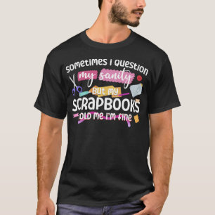 Scrapbooking Scrapbook Soms betwijfel ik mijn T-shirt