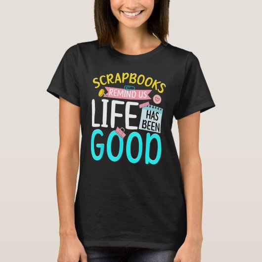 Scrapbooking Scrapbooker Scrapbooks That Life Has  T-shirt (Voorkant)