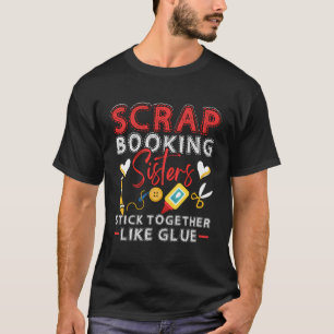 Scrapbooking zusters plakken aan elkaar als lijm c t-shirt