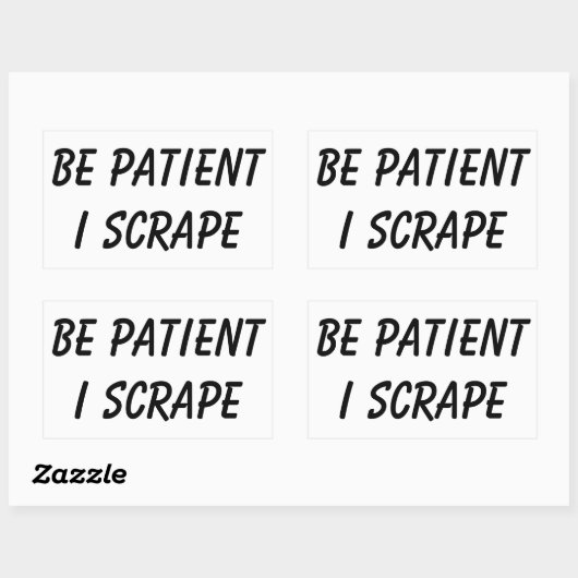 Scrapeworks wees geduldig rechthoekige sticker (Vel)