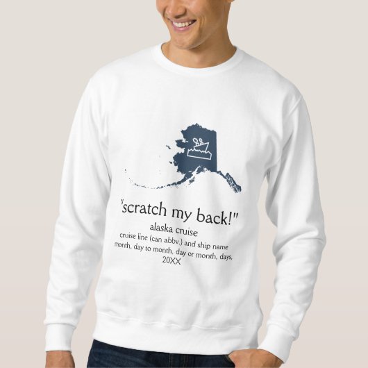 Scratch My Back Alaskan Cruise Unisex Trui (Voorkant)
