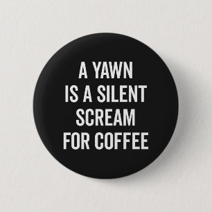 Scream for Coffee Funny Quote Ronde Button 5,7 Cm