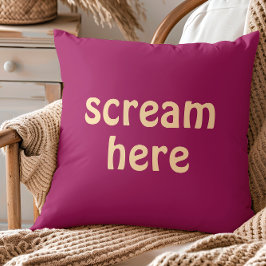 Scream Here Funny Quote Humor Kussen