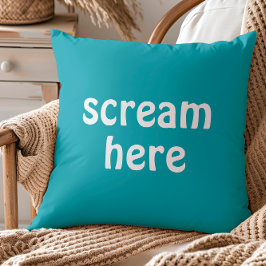Scream Here Funny Quote Humor Kussen