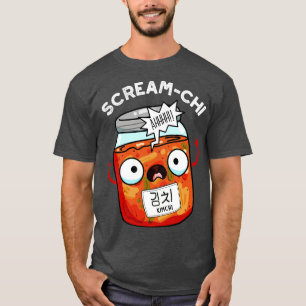 Screamchi Funny Kimchi Puns 1 T-shirt