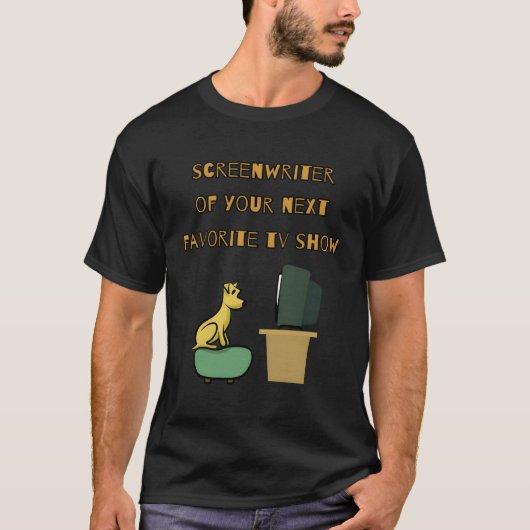 Screenwriter van uw volgende favoriete tv-Show T-shirt (Voorkant)