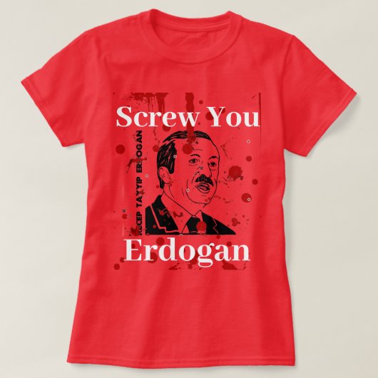 Screw You Erdogan (Engels) T-shirt (Design voorkant)
