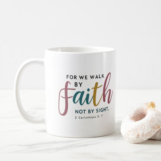 Script Inspired 2 Corinthians 5 7 Walk By Faith Koffiemok (Met donut)