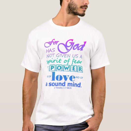 Scripts 2 Timothy 1:7 Power Love Sound Mind T-shirt (Voorkant)