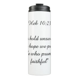 Scripture Hebrews 10:23 - He is Faithful Thermosbeker