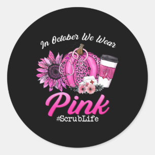 Scrub Life In Oktober We Draag Roze Borstkanker F Ronde Sticker