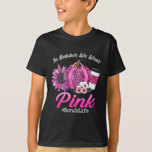 Scrub Life In Oktober We Draag Roze Borstkanker F T-shirt