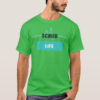 Scrub Life T-shirt