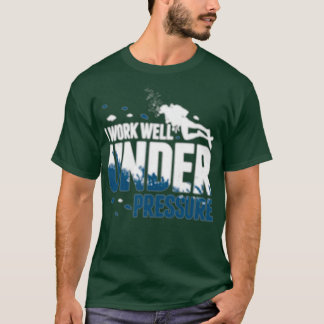 Scuba die duiken, werk ik goed onder druk t-shirt