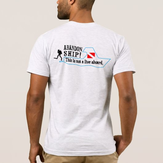 Scuba Dive Abandon Ship not Live Aboard T-Shirt (Achterkant)