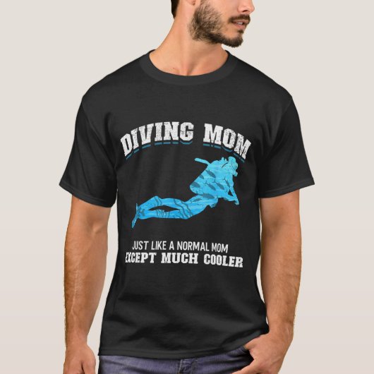 Scuba Diver Girl Diving Mom Just Like A Normal Dad T-shirt (Voorkant)