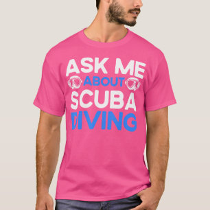 Scuba Diver Onderwater Ocean Lover Vraag Mij Over  T-shirt