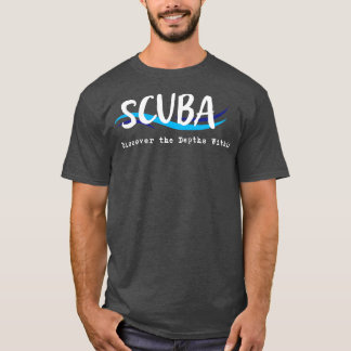 Scuba Diver Ontdek de diepten binnen Diver lover T-shirt