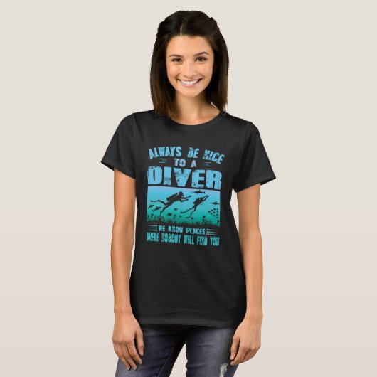 Scuba Diver We Know Places Where Nobody Will Find  T-shirt (Voorkant volledig)