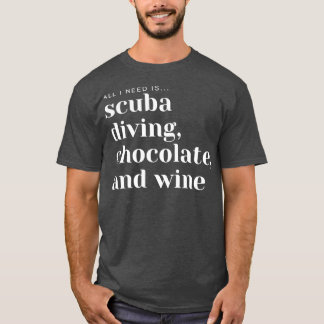 Scuba Diving Chocolate and Wine T-shirt