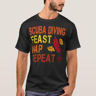 Scuba Diving Feast Nap Herhaal Funny Thanksgiving  T-shirt
