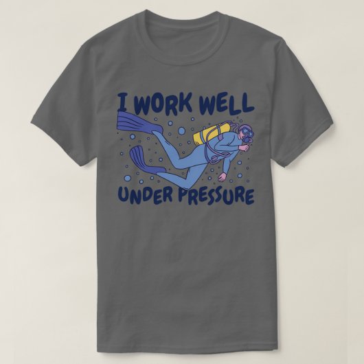Scuba Diving I werkt goed onder druk T-shirt (Design voorkant)