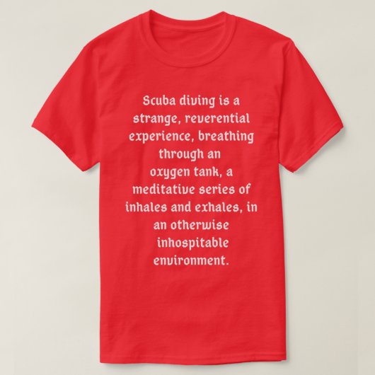 Scuba Diving is een vreemde ervaring T-shirt (Design voorkant)