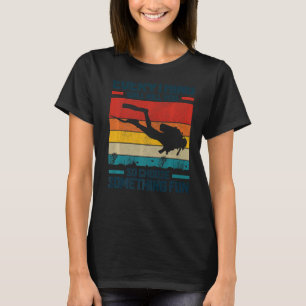 Scuba Diving Quote Scuba Diver T-shirt