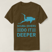 scuba-duikers doen het dieper duikend scuba 2 t-shirt (Design voorkant)