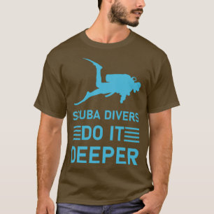 scuba-duikers doen het dieper duikend scuba 2 t-shirt