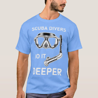 scuba-duikers doen het dieper duikend scuba 5 t-shirt